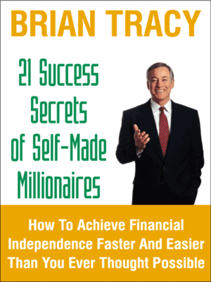 cover image of 21 Success Secrets of Self-Made Millionaires: How To Achieve Financial Independence Faster And Easier Than You Ever Thought Possible